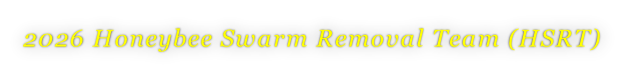 2026 Honeybee Swarm Removal Team (HSRT)